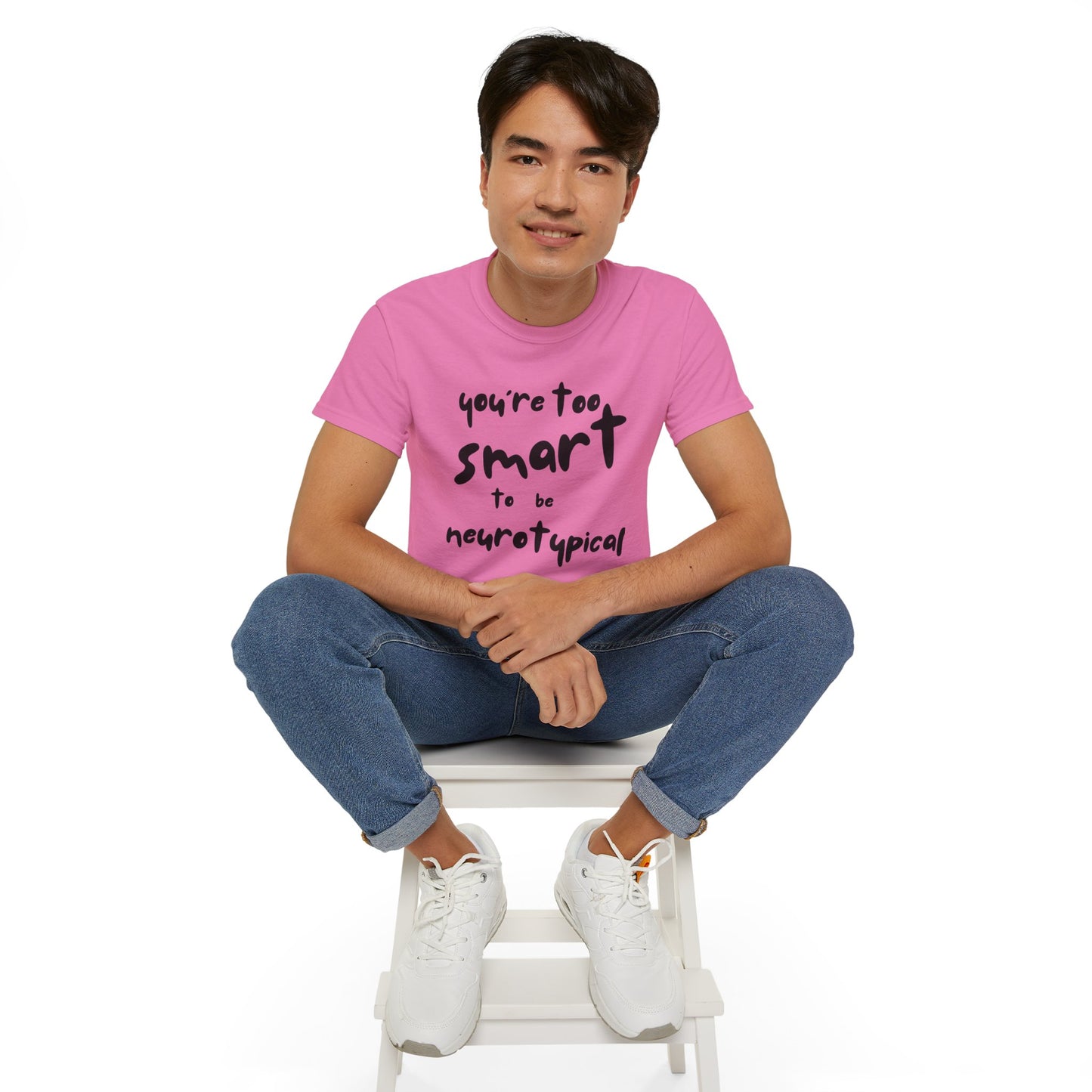 You're Too Smart to Be Neurotypical t-shirt