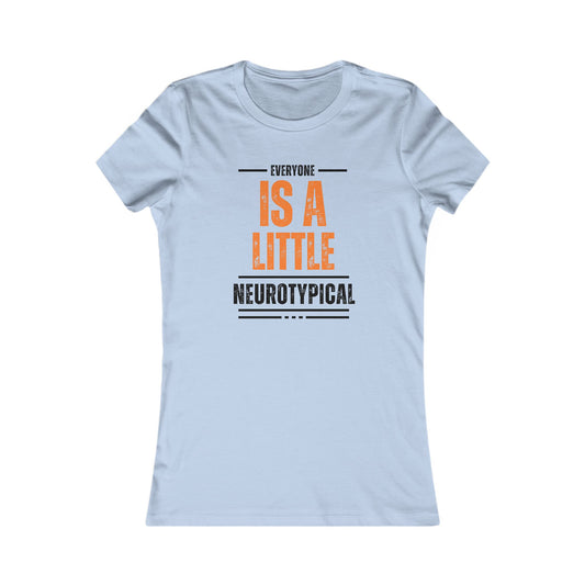 Everyone Is a Little Neurotypical women's tee