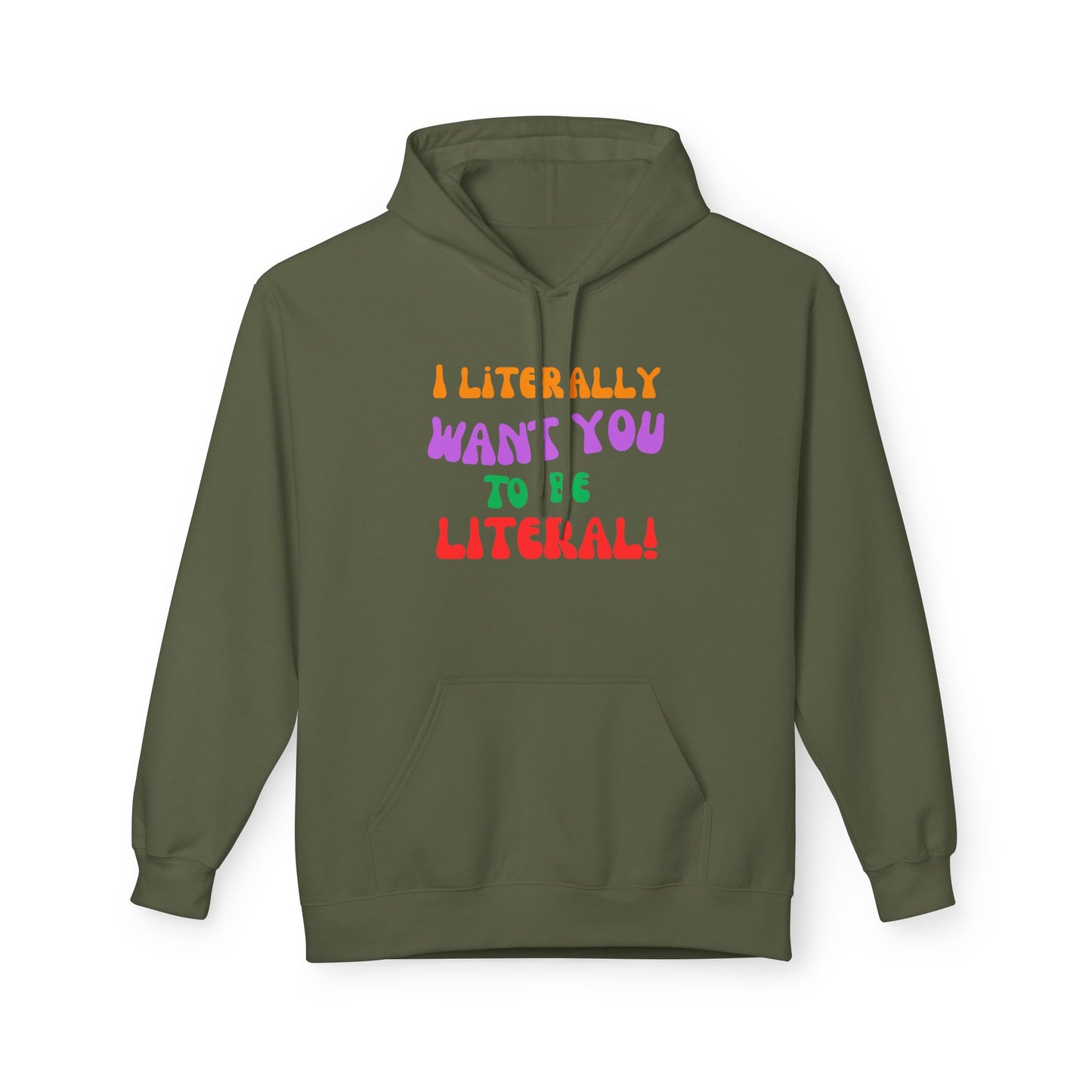 I Literally Want You to Be Literal hoodie