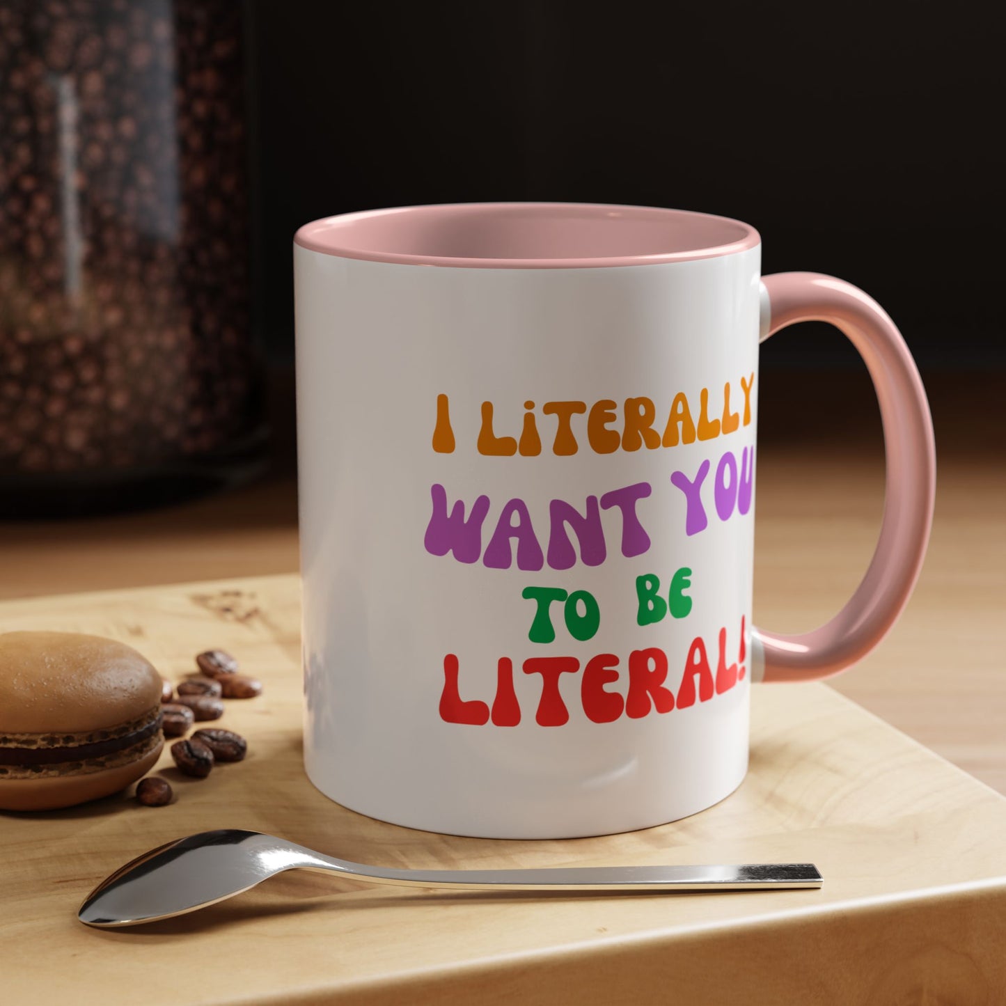 I Literally Want You to Be Literal! l two-tone accent mug