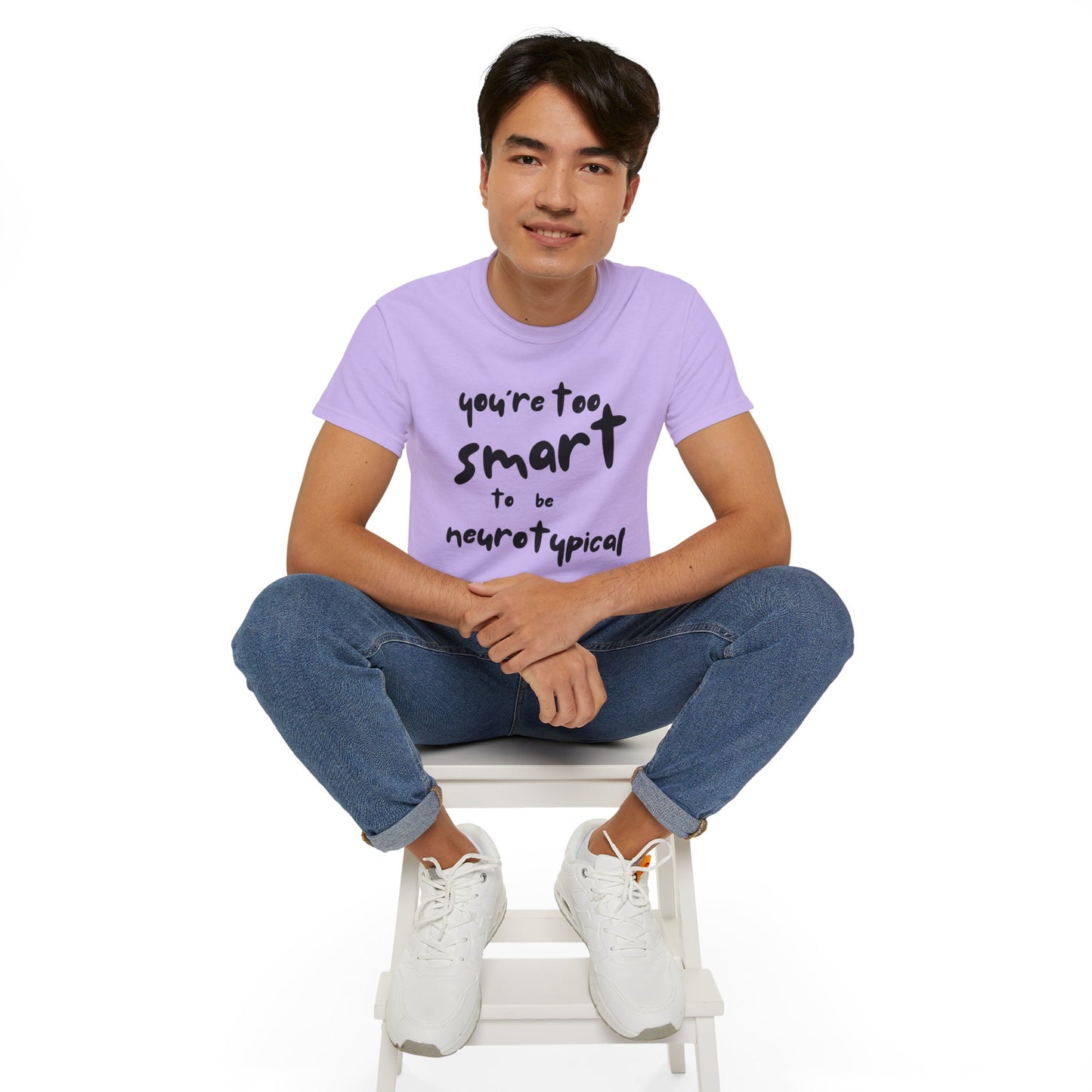 You're Too Smart to Be Neurotypical t-shirt