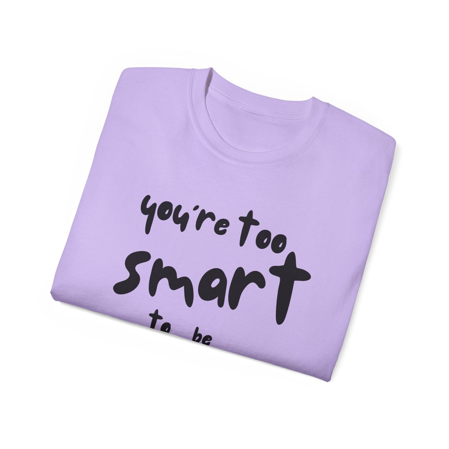 You're Too Smart to Be Neurotypical t-shirt