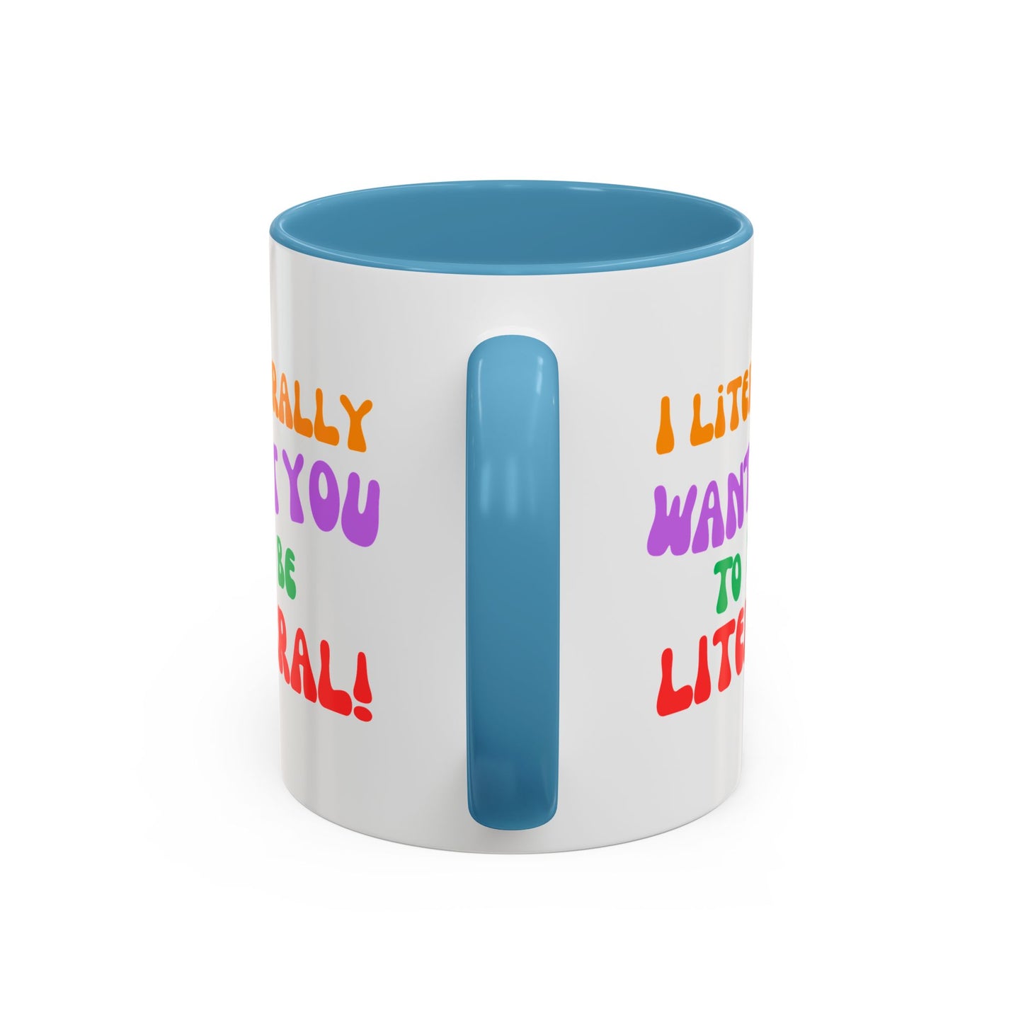 I Literally Want You to Be Literal! l two-tone accent mug