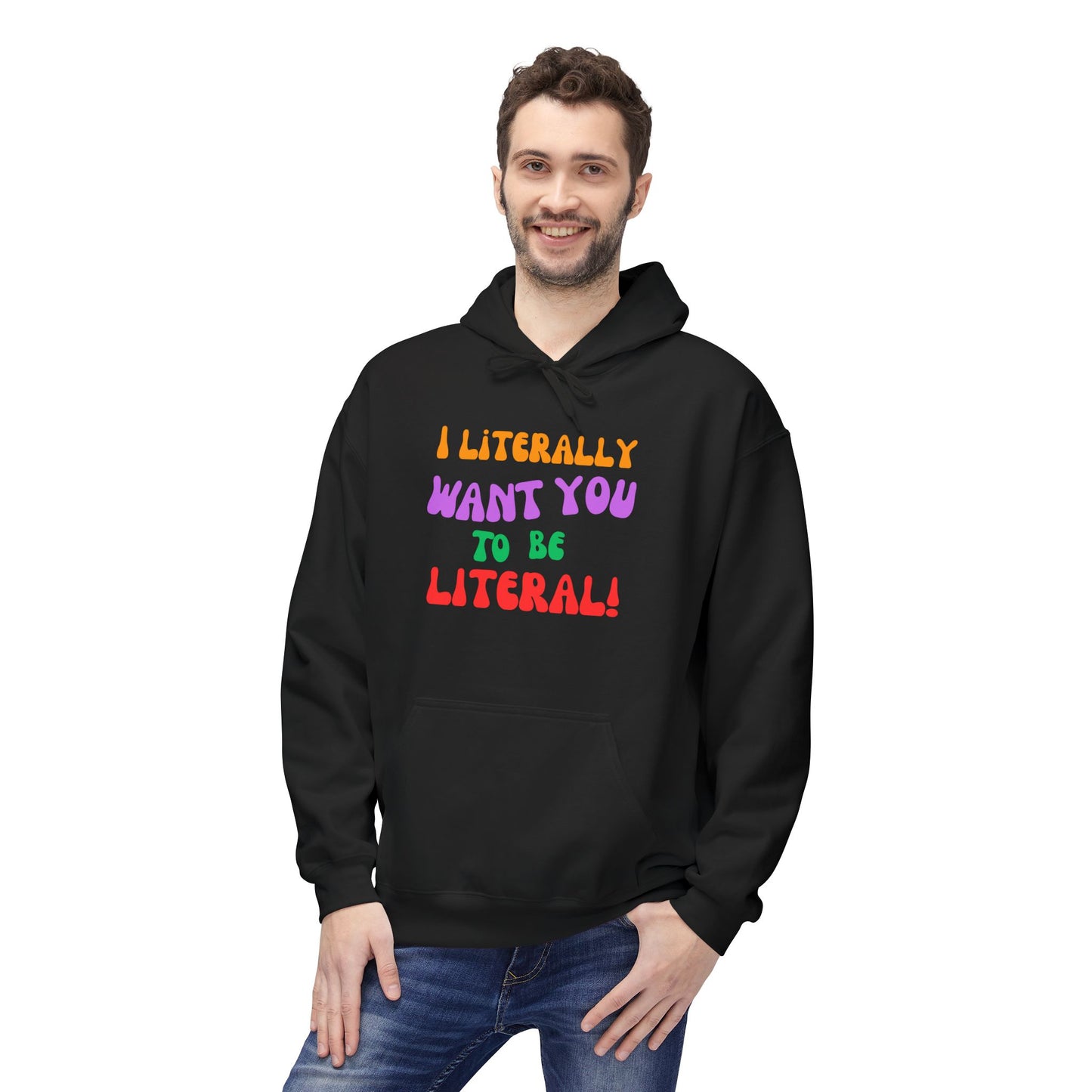 I Literally Want You to Be Literal hoodie