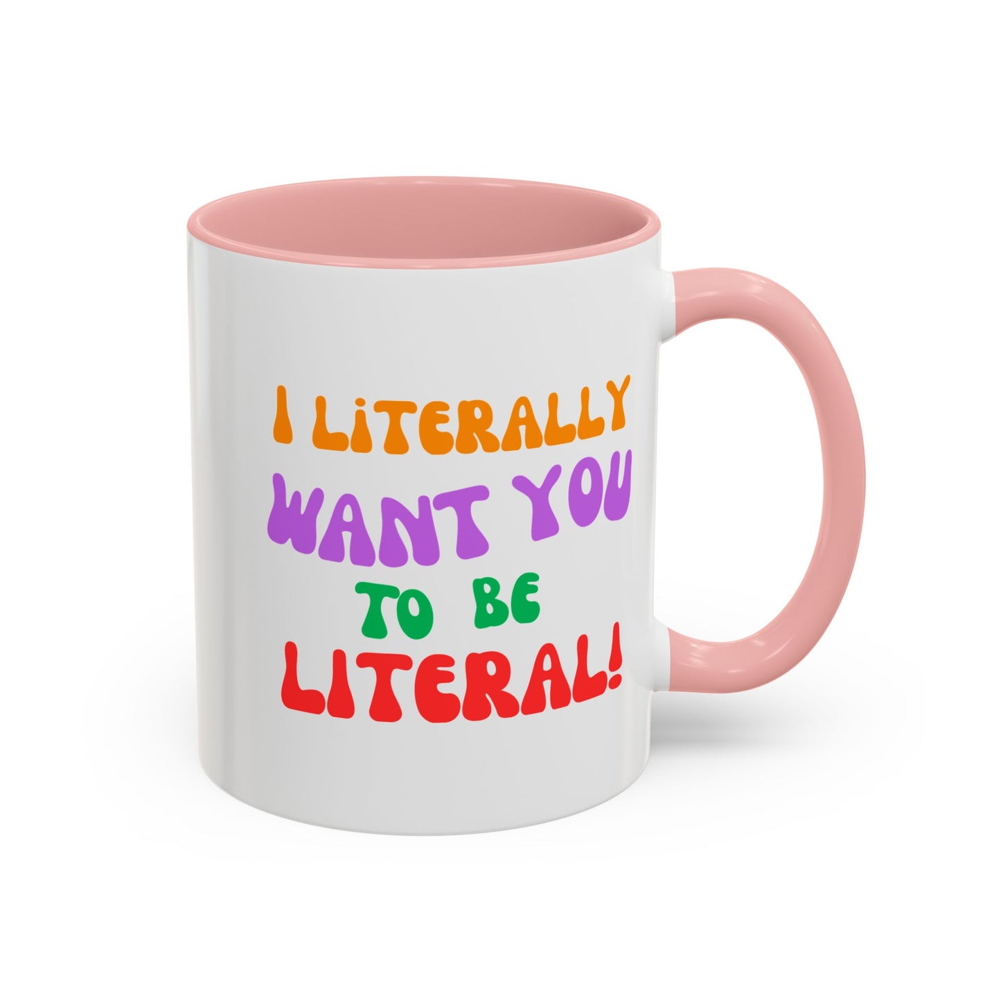 I Literally Want You to Be Literal! l two-tone accent mug