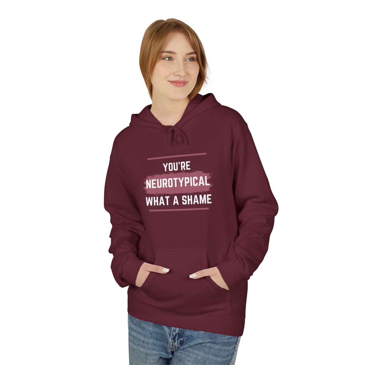 You're Neurotypical? What a Shame! hoodie