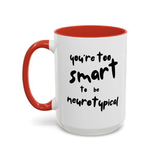 You're Too Smart to Be Neurotypical two-tone mug