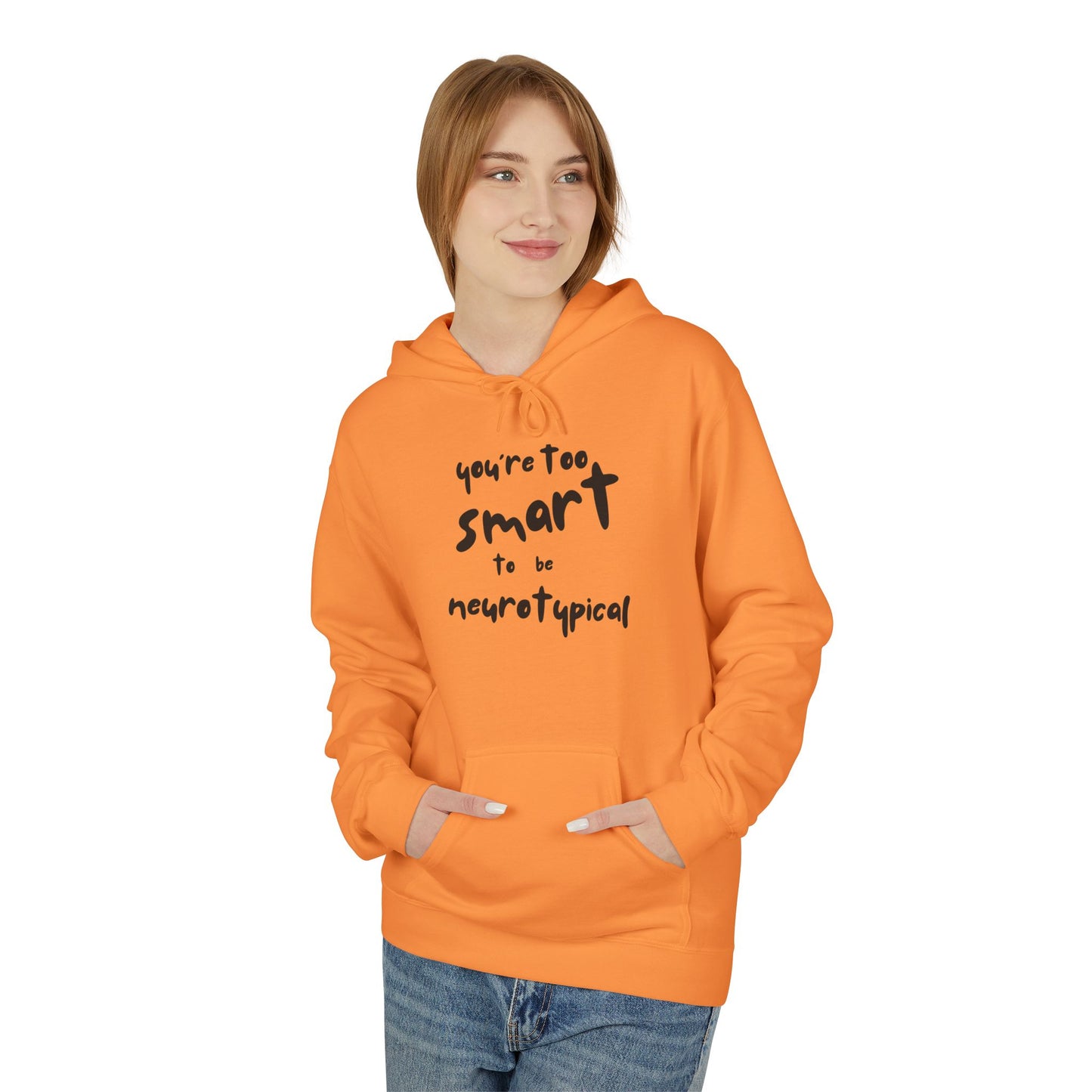 You're Too Smart to Be Neurotypical hoodie