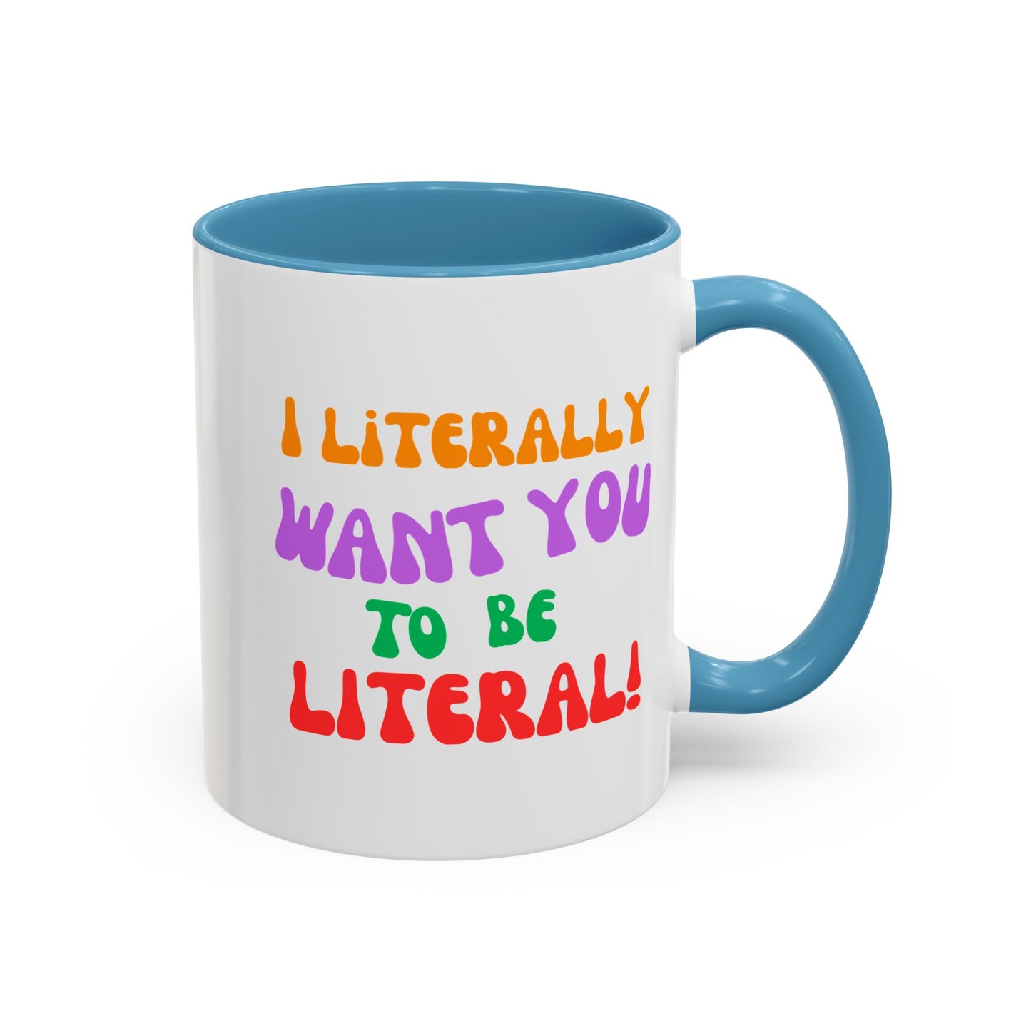 I Literally Want You to Be Literal! l two-tone accent mug