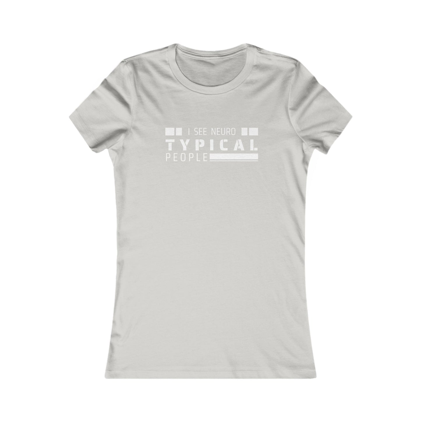 I See Neurotypical People women's tee