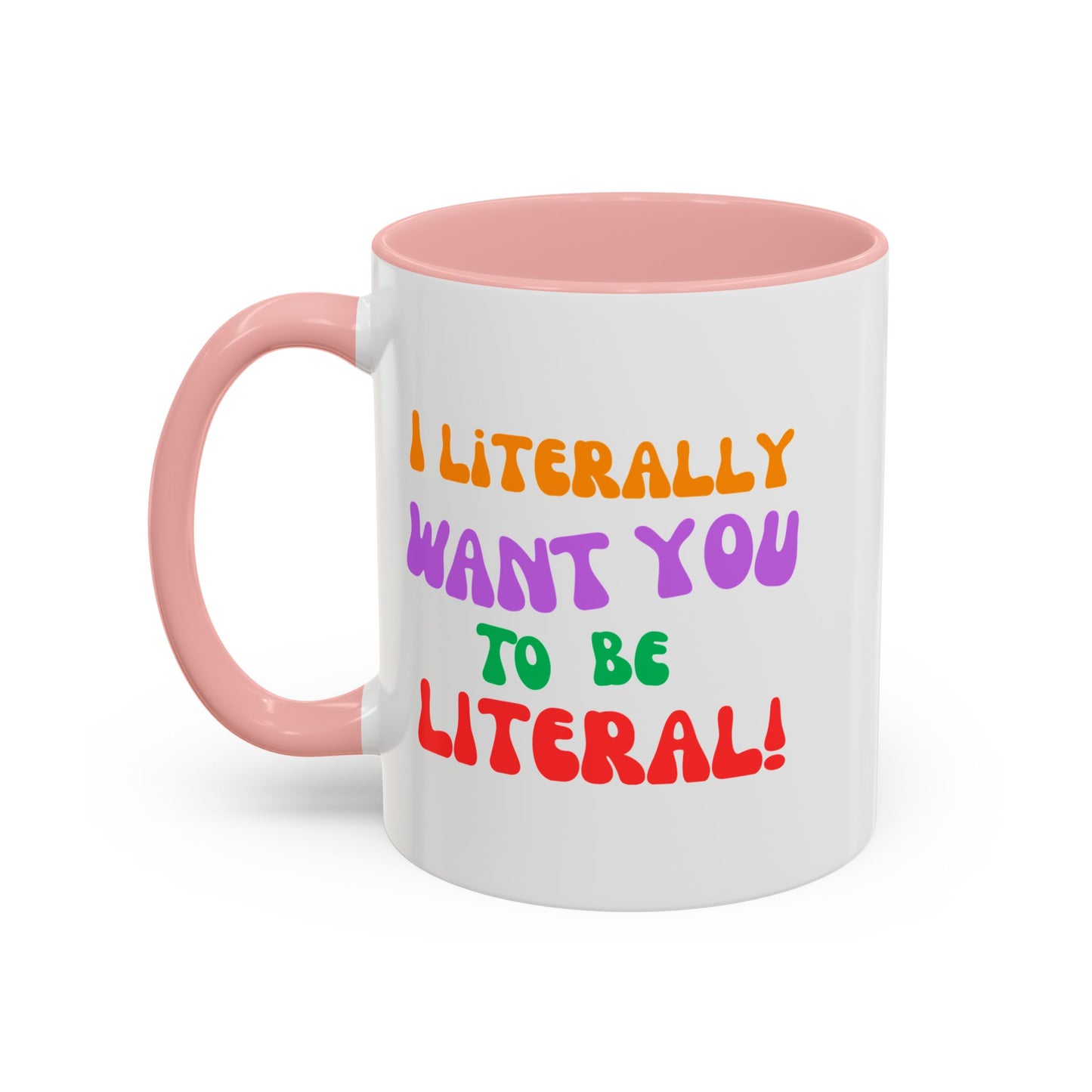 I Literally Want You to Be Literal! l two-tone accent mug