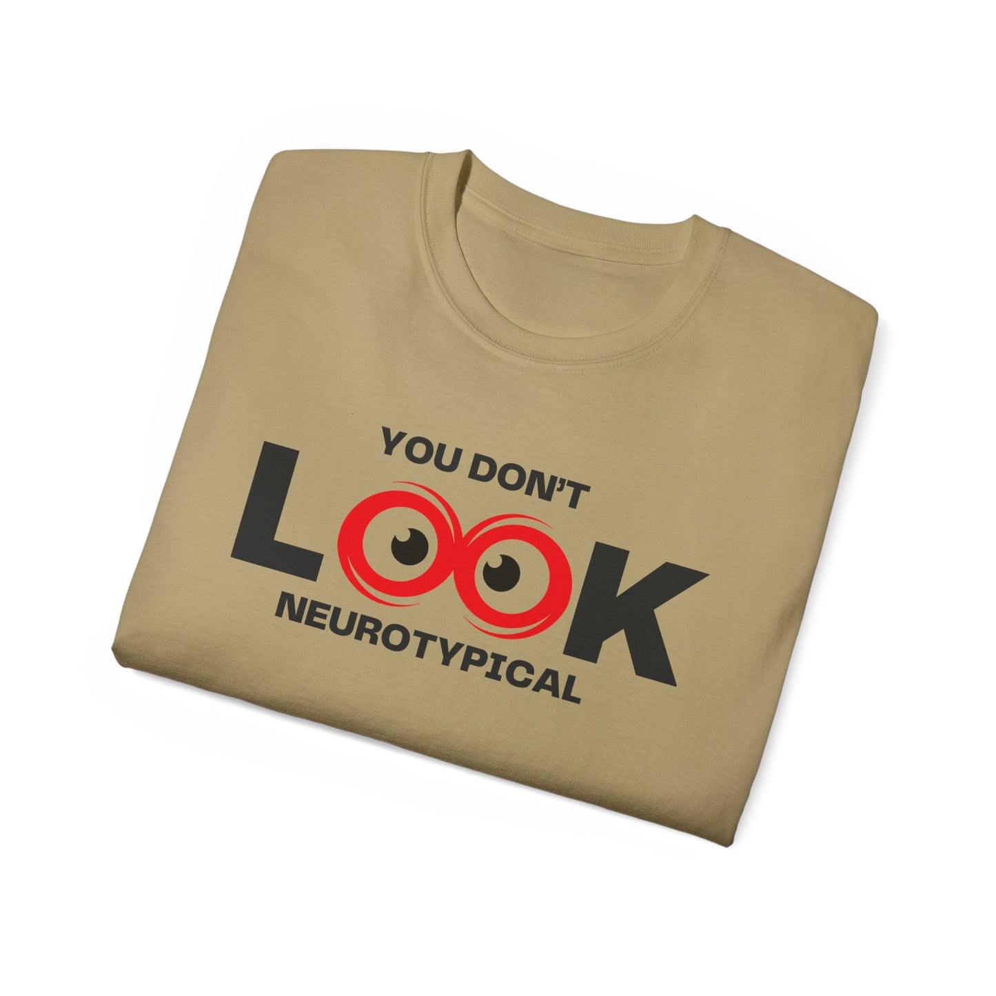 You Don't Look Neurotypical unisex t-shirt