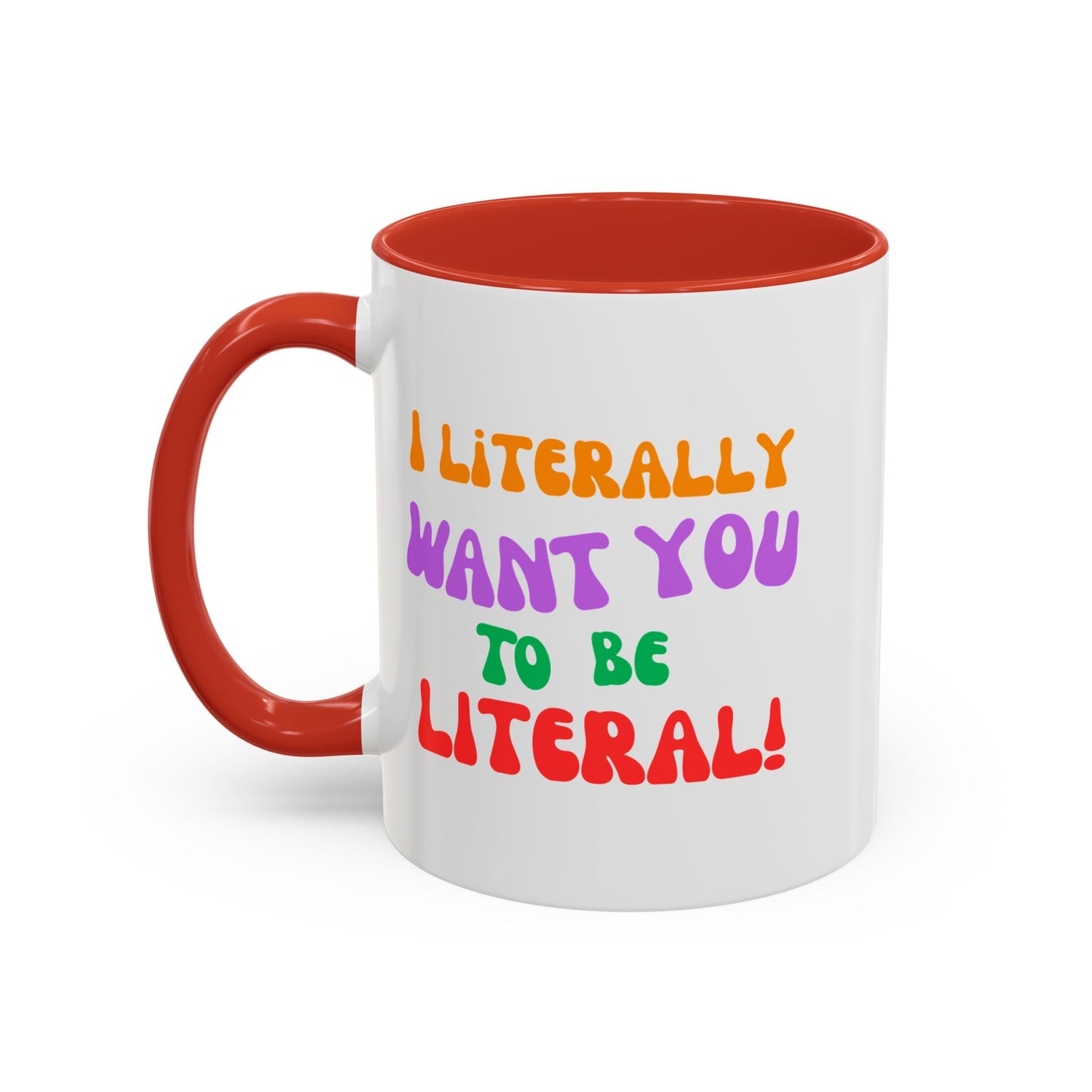 I Literally Want You to Be Literal! l two-tone accent mug