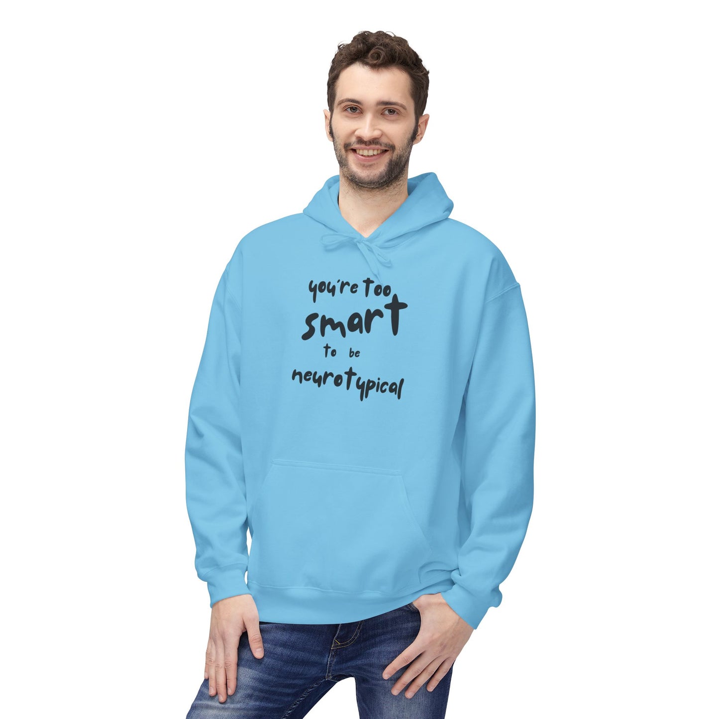 You're Too Smart to Be Neurotypical hoodie