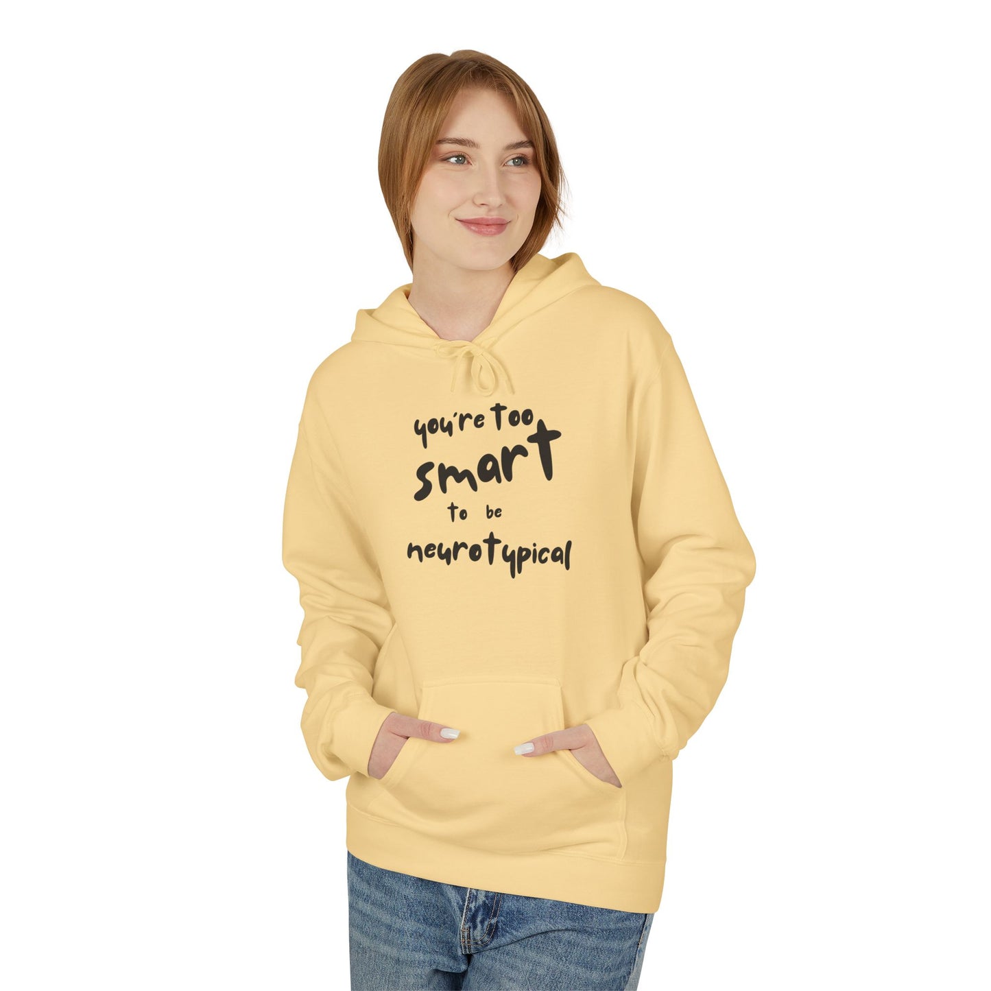 You're Too Smart to Be Neurotypical hoodie