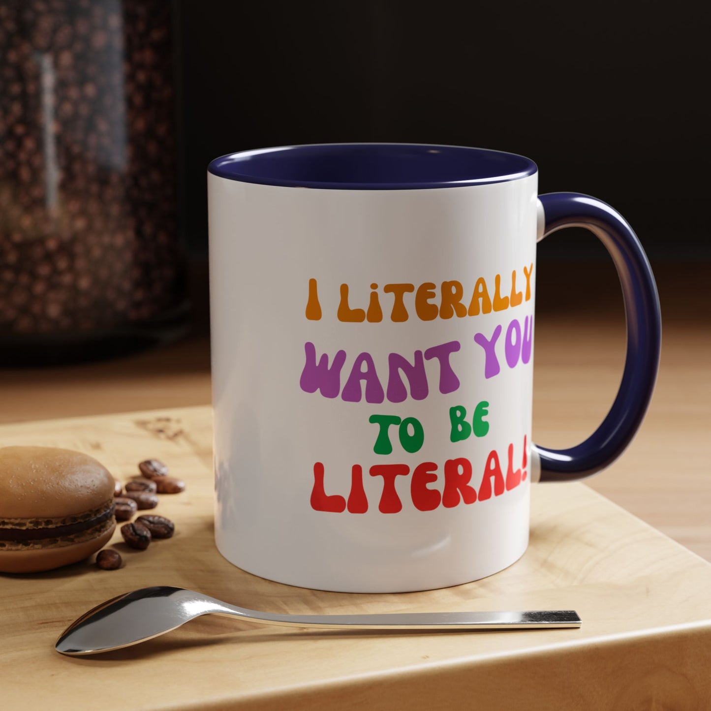 I Literally Want You to Be Literal! l two-tone accent mug