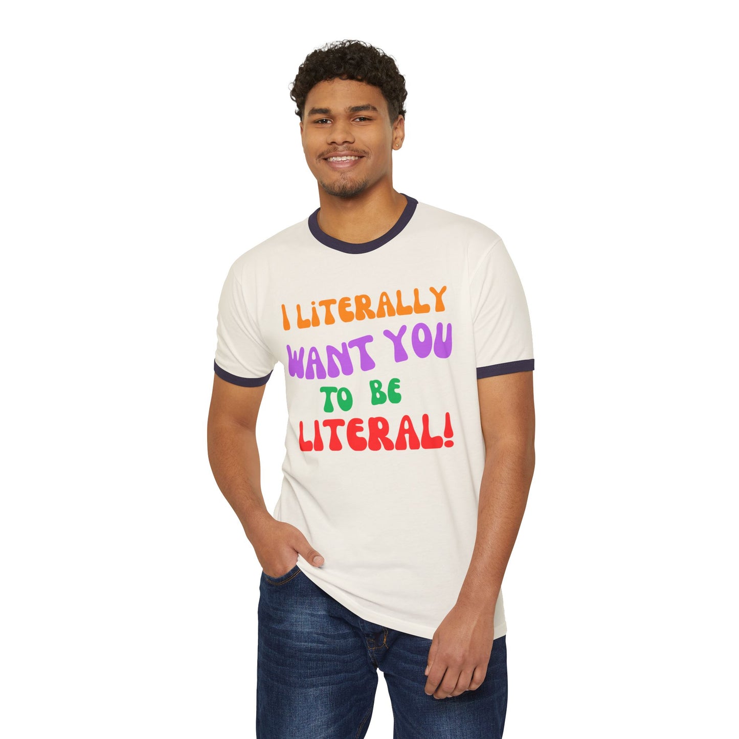 I Literally Want You to Be Literal ringer tee