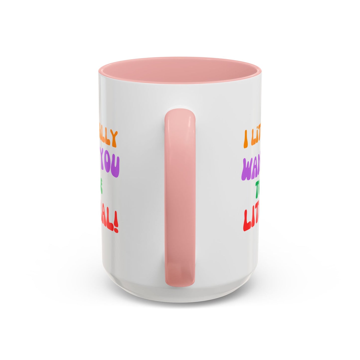 I Literally Want You to Be Literal! l two-tone accent mug