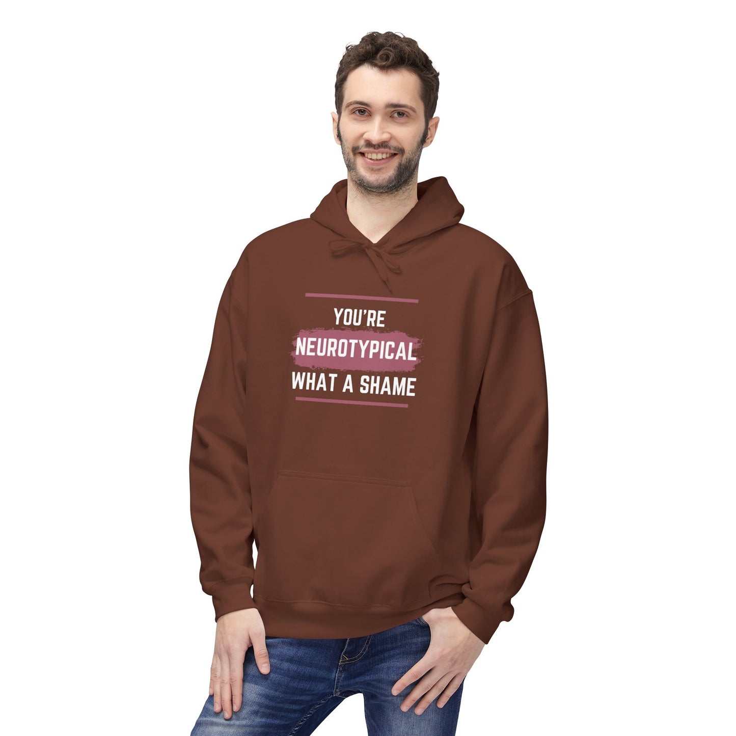 You're Neurotypical? What a Shame! hoodie