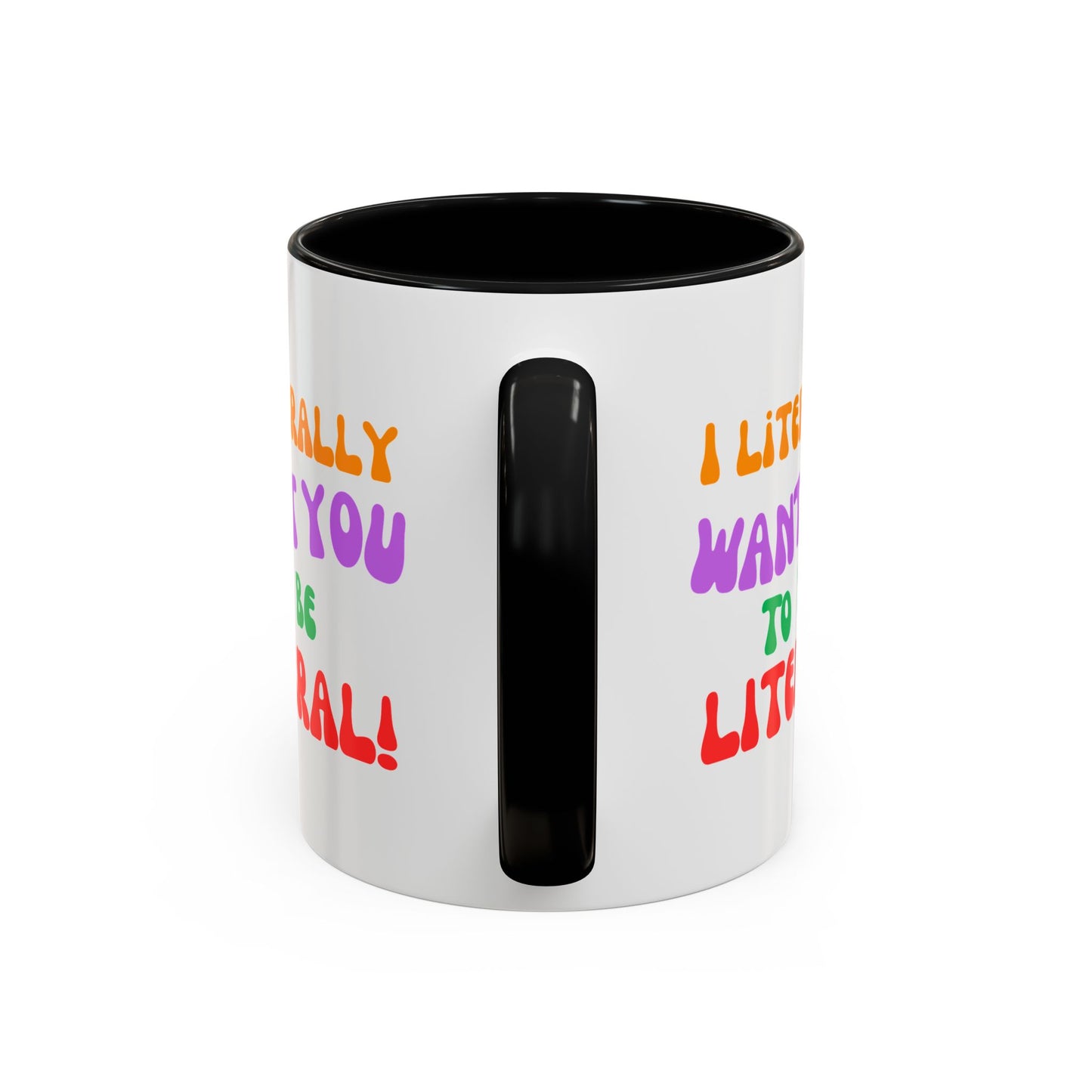 I Literally Want You to Be Literal! l two-tone accent mug