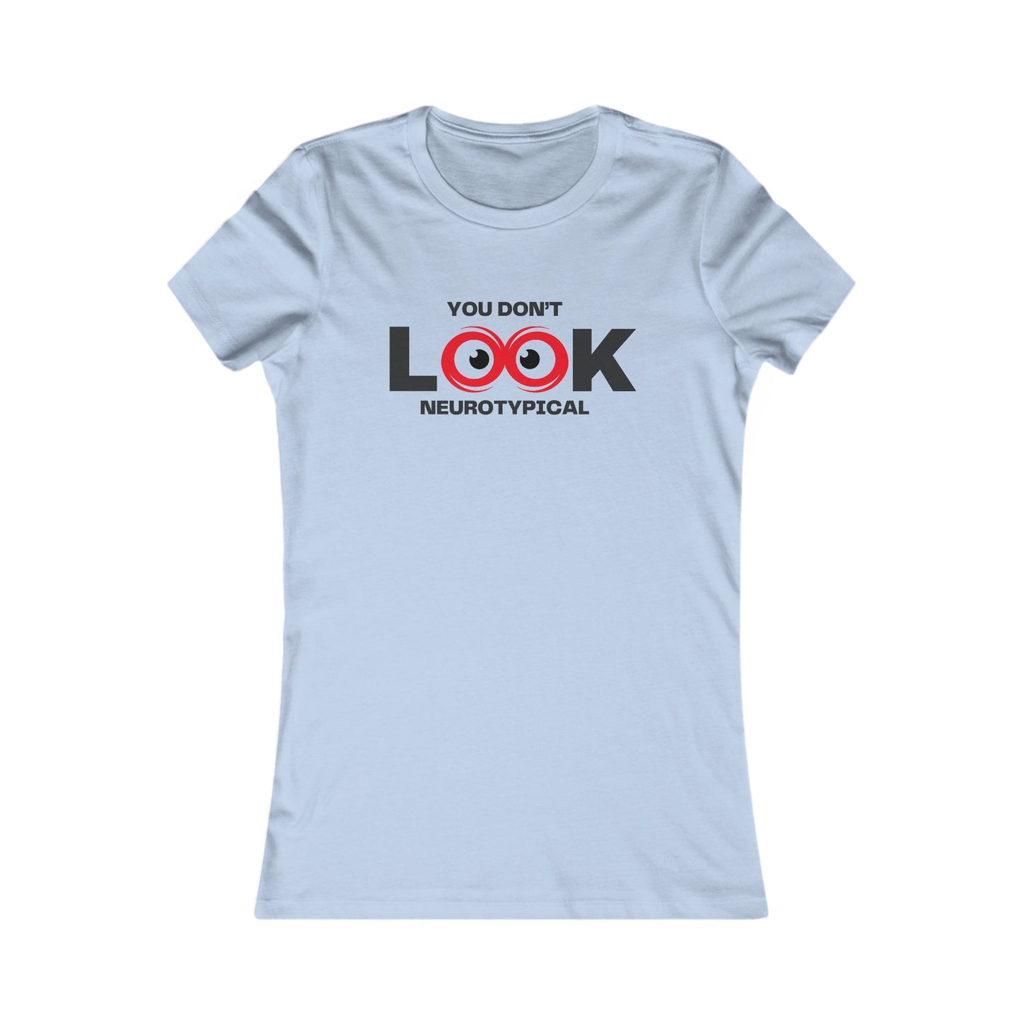 You Don't Look Neurotypical women's tee