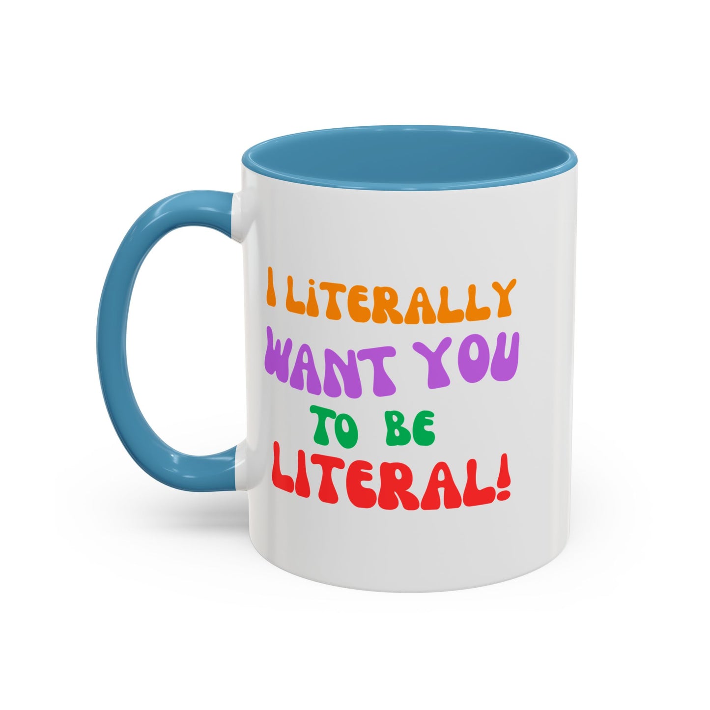 I Literally Want You to Be Literal! l two-tone accent mug