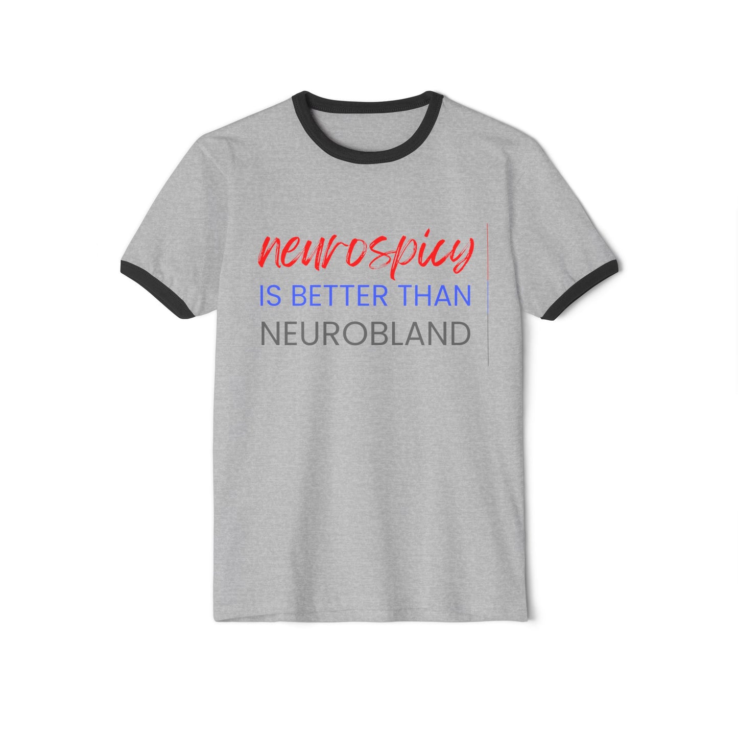 Neurospicy Is Better Than Neurobland ringer tee