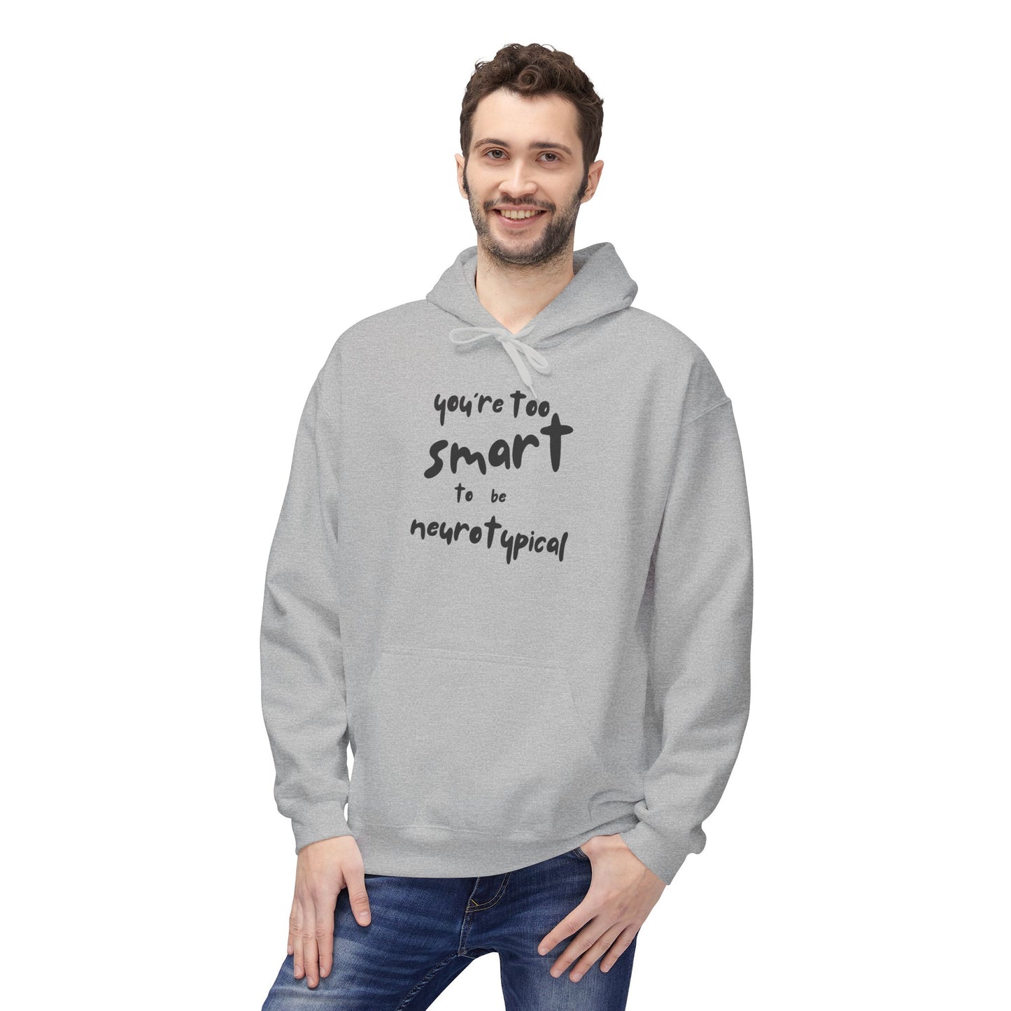 You're Too Smart to Be Neurotypical hoodie