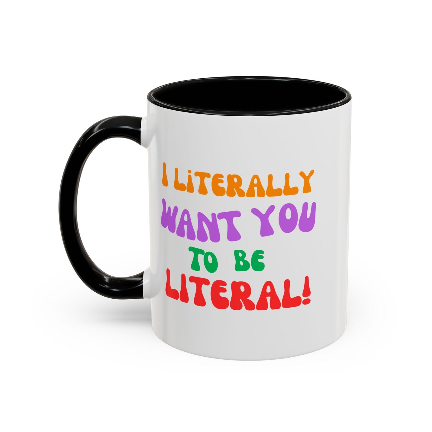 I Literally Want You to Be Literal! l two-tone accent mug