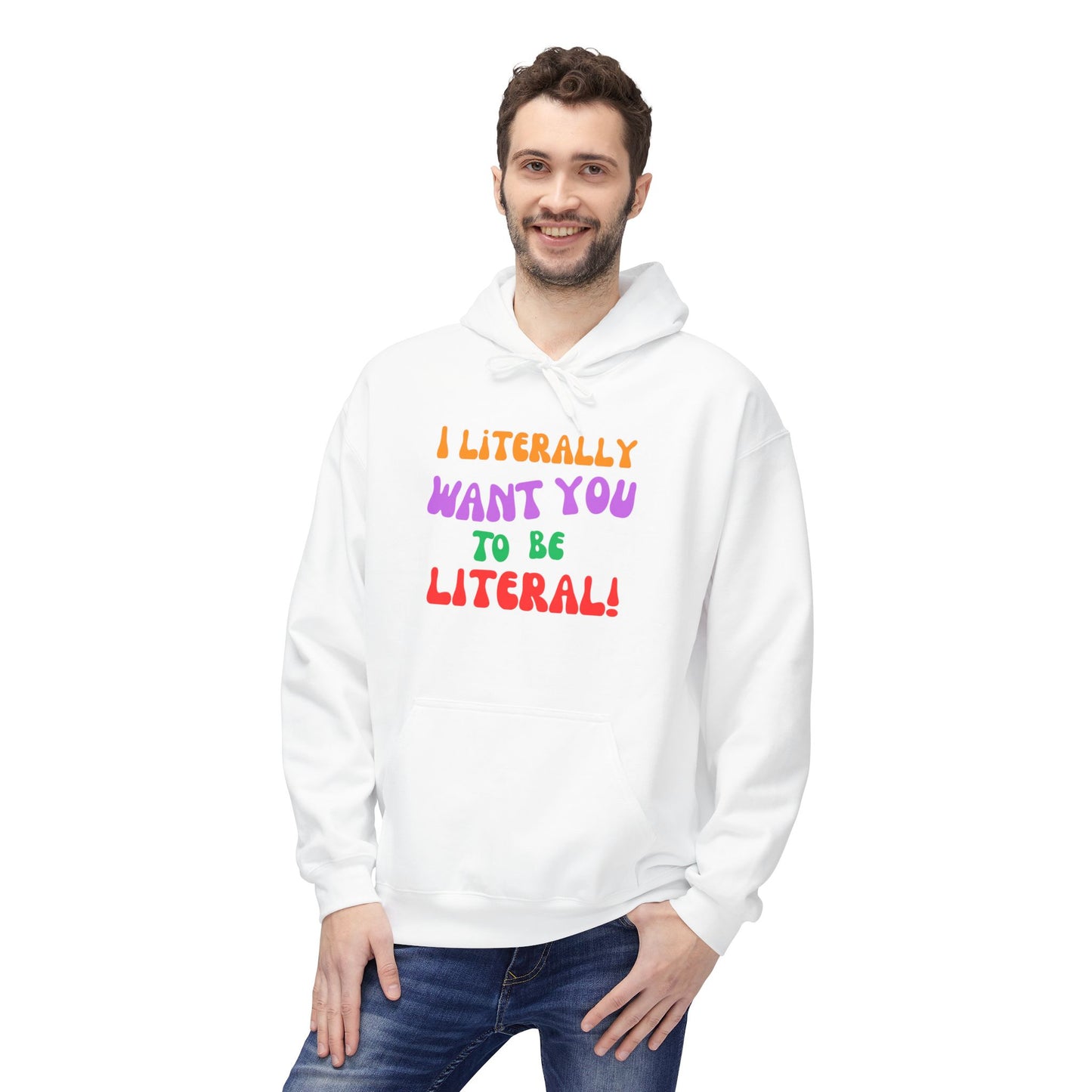 I Literally Want You to Be Literal hoodie