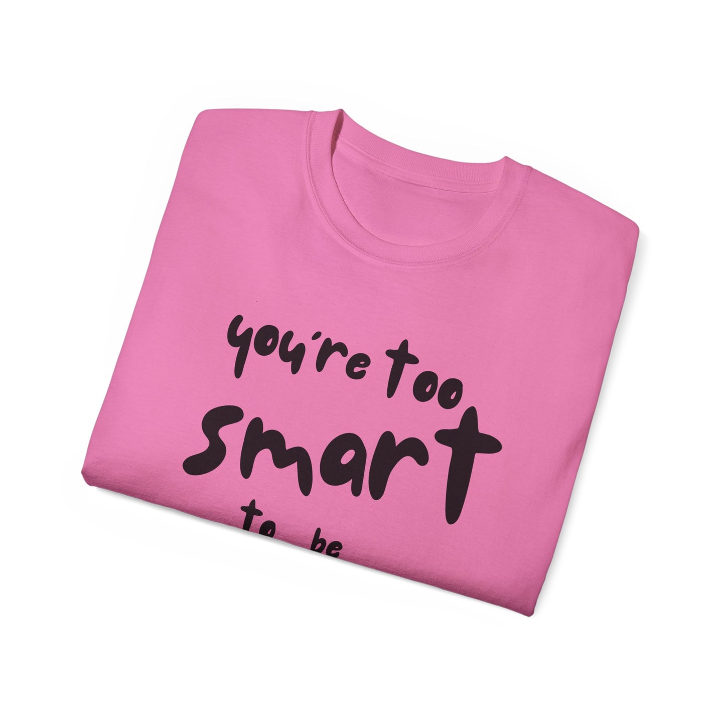 You're Too Smart to Be Neurotypical t-shirt