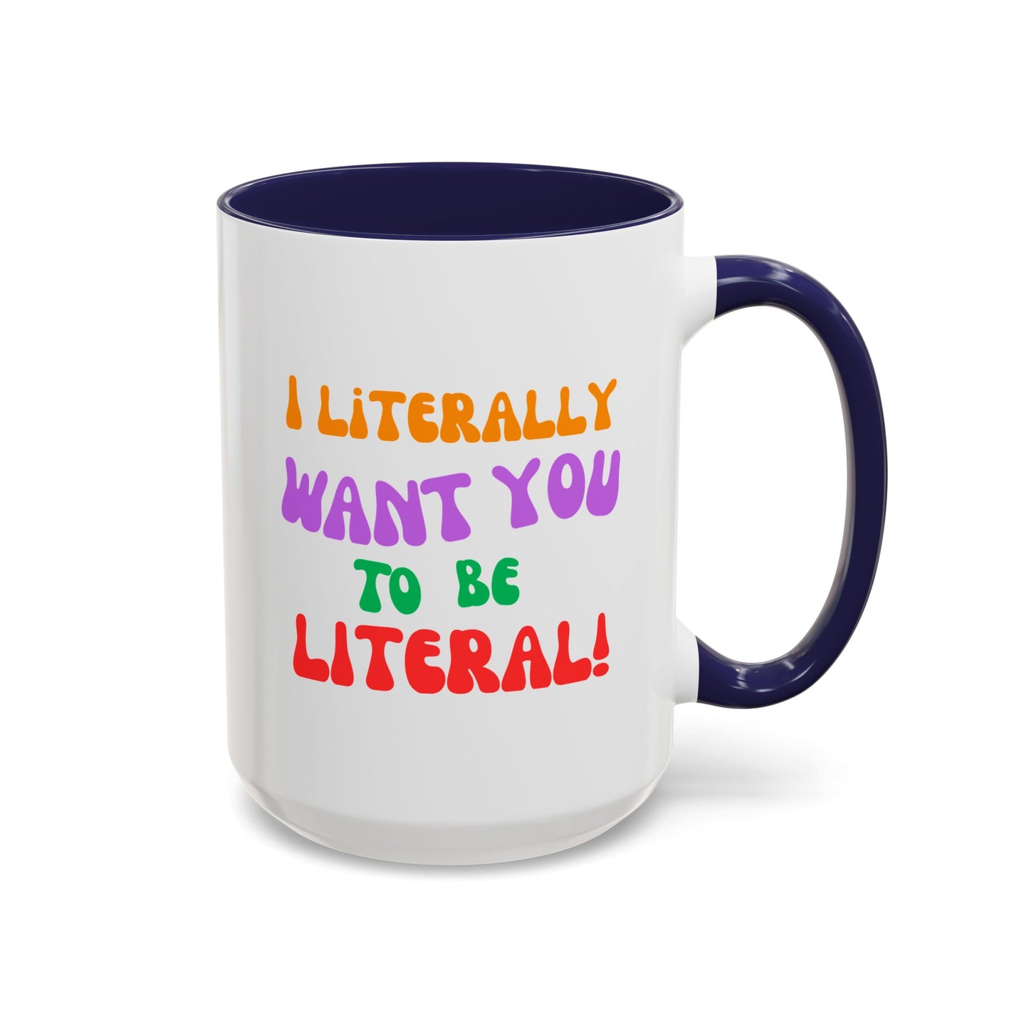 I Literally Want You to Be Literal! l two-tone accent mug