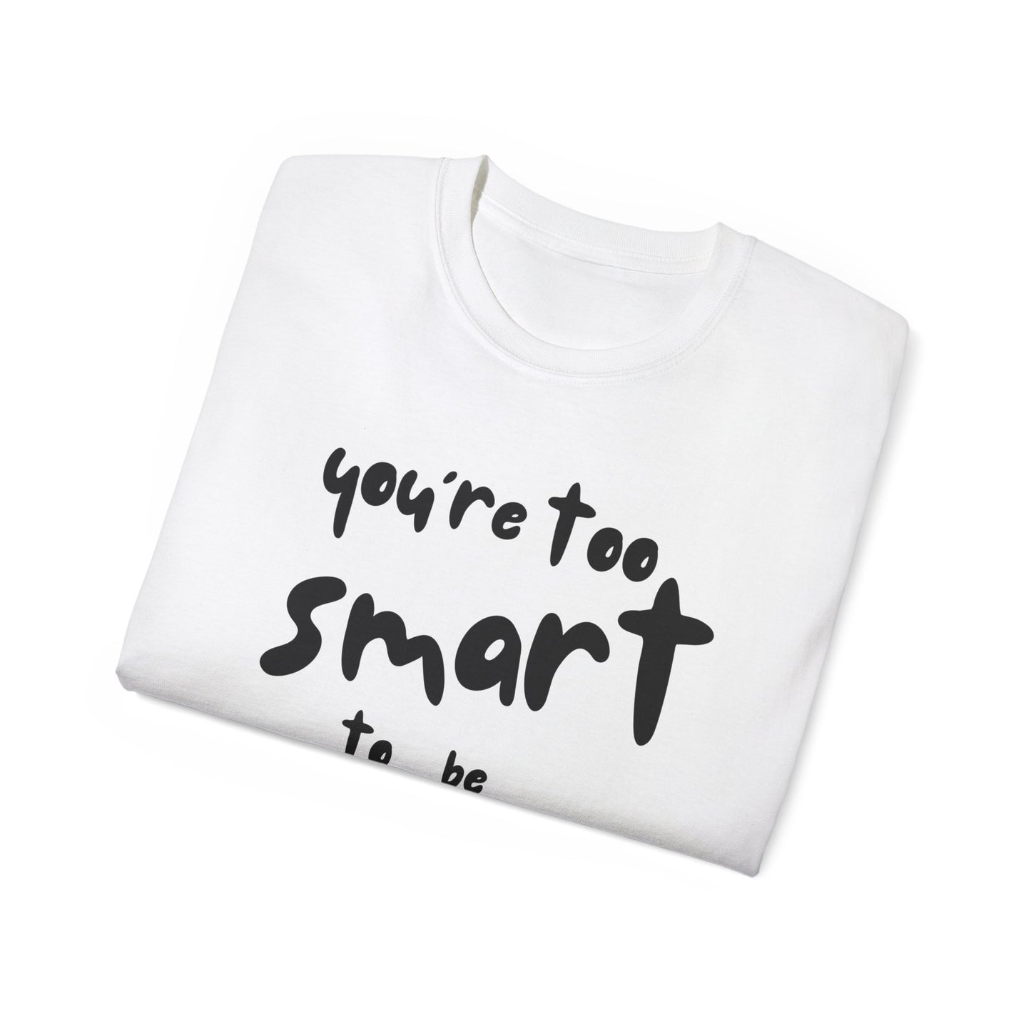 You're Too Smart to Be Neurotypical t-shirt