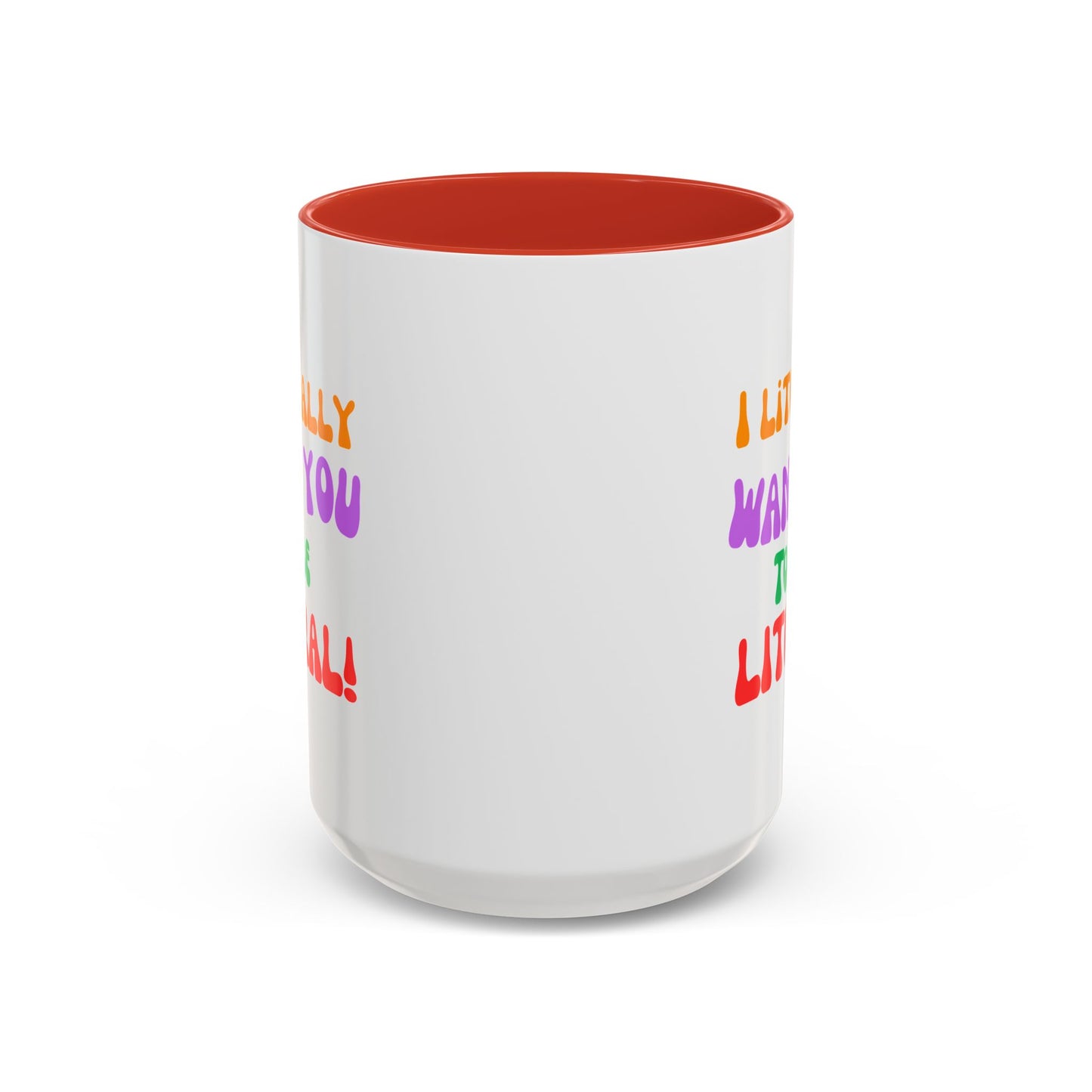 I Literally Want You to Be Literal! l two-tone accent mug