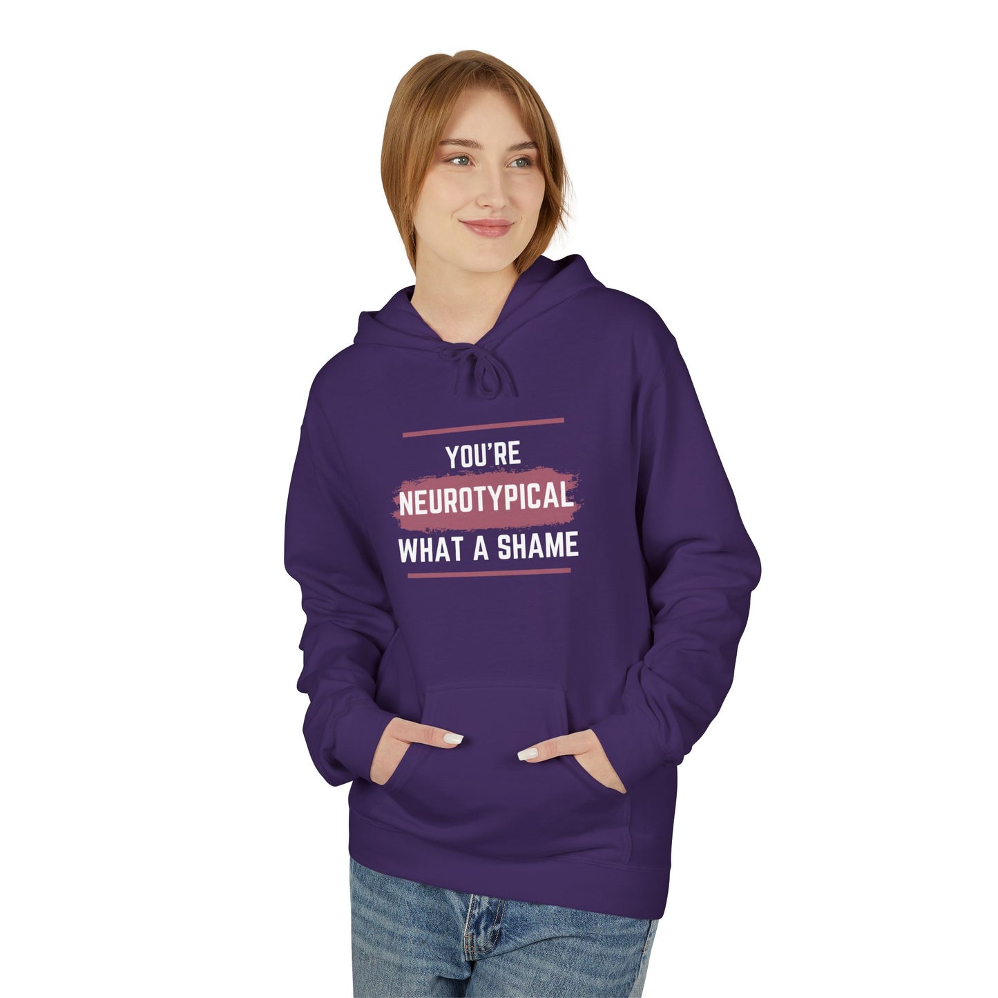 You're Neurotypical? What a Shame! hoodie