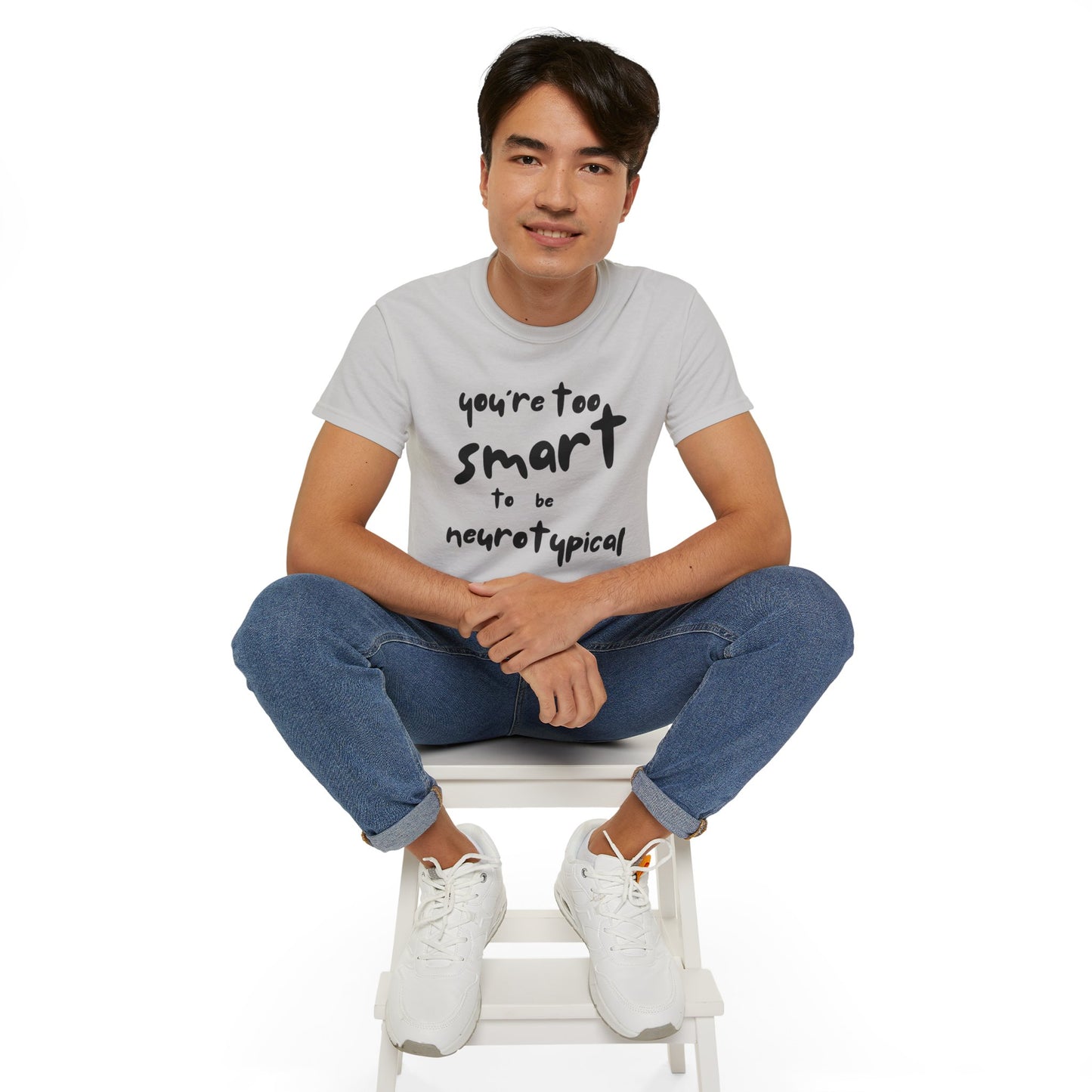 You're Too Smart to Be Neurotypical t-shirt