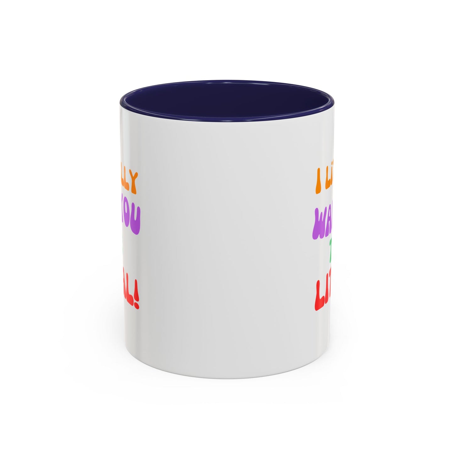 I Literally Want You to Be Literal! l two-tone accent mug