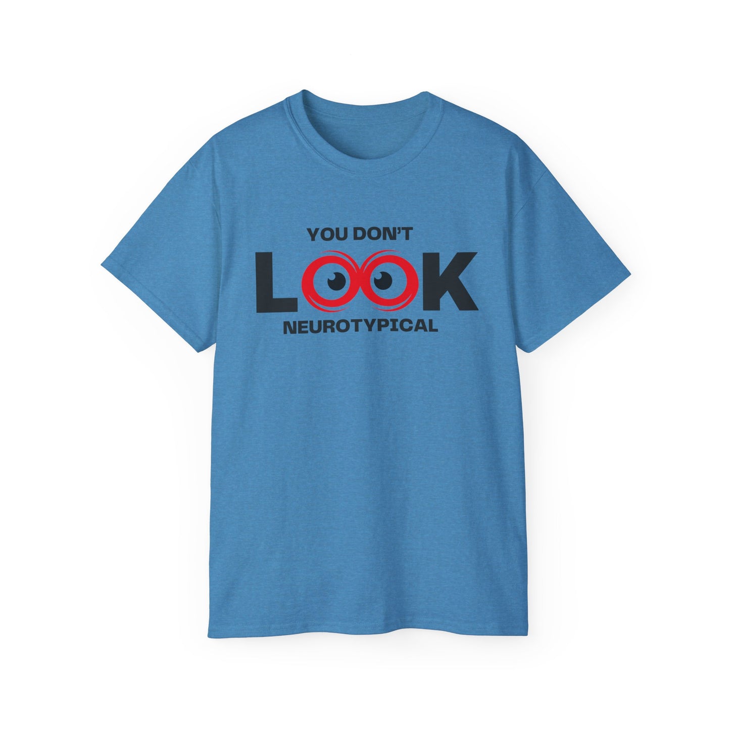 You Don't Look Neurotypical unisex t-shirt